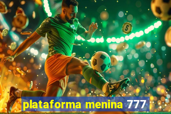 plataforma menina 777